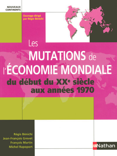Kniha LES MUTATIONS DE L'ECONOMIE MONDIALE - DU DEBUT DU XXE SIECLE AUX ANNEES 1970 - PREPA HEC 1E ANNEE Régis Benichi