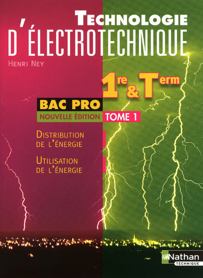 Carte Technologie d'électrotechnique Livre de l'élève - 1re/Tle Bac Pro 3 ans Tome 1 Livre de l'élève Henri Ney