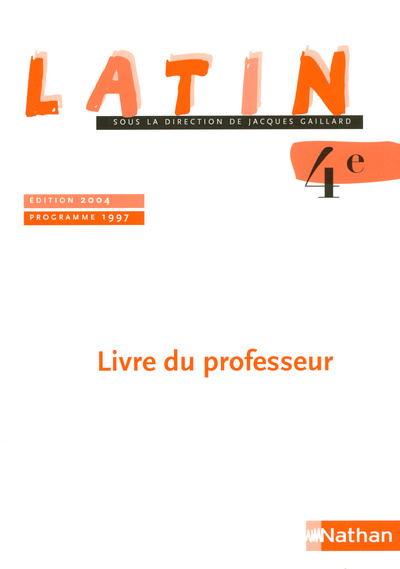 Kniha LATIN 4E PROFESSEUR ED 2004 PROGRAMME 1997 Jacques Gaillard