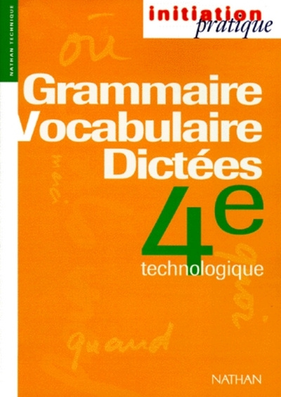 Boek GRAMMAIRE VOCABULAIRE DICTEES 4E TECHNO ELEVE INITIATION PRATIQUE Xavier Leroy
