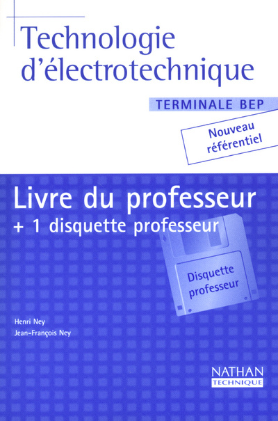 Carte TECHNOLOGIE D'ELECTROTECHNIQUE TERMINALE BEP LIVRE DU PROFESSEUR + 1 DISQUETTE PROFESSEUR 2003 Henri Ney