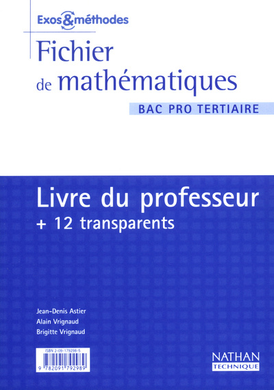 Carte FICHIER DE MATHEMATIQUES BAC PRO TERTIAIRE LIVRE DU PROFESSEUR + 12 TRANSPARENTS EXOS & METHODES Jean-Denis Astier