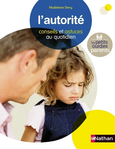 Knjiga L'AUTORITE CONSEILS ET ASTUCES AU QUOTIDIEN - LES PETITS GUIDES PARENTS Madeleine Deny