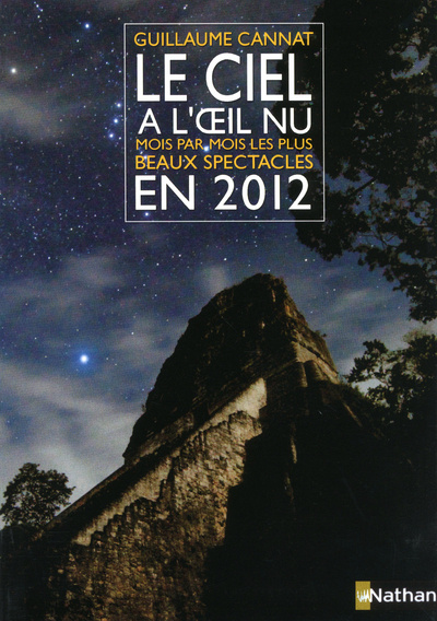 Kniha LE CIEL A L'OEIL NU MOIS PAR MOIS LES PLUS BEAUX SPECTACLES EN 2012 Guillaume Cannat