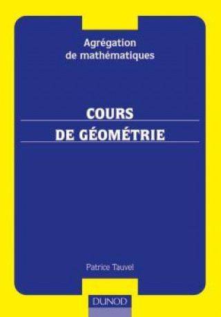 Kniha Agrégation interne de mathématiques - Cours de géométrie - Avec exercices corrigés Patrice Tauvel