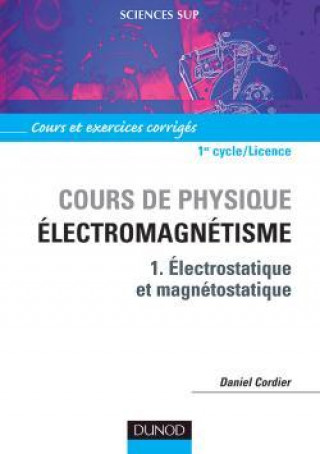 Książka Cours de physique - Électromagnétisme - Tome 1 - Électrostatique et magnétostatique Daniel Cordier