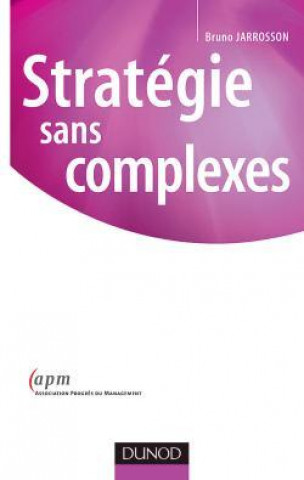 Knjiga Stratégie sans complexe Bruno Jarrosson