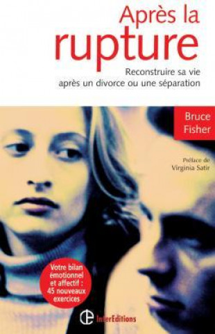 Книга Après la rupture  - 2e éd. - Reconstruire sa vie après un divorce ou une séparation Bruce Fisher