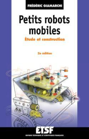 Book Petits robots mobiles - 2e éd. - Étude et construction Frédéric Giamarchi