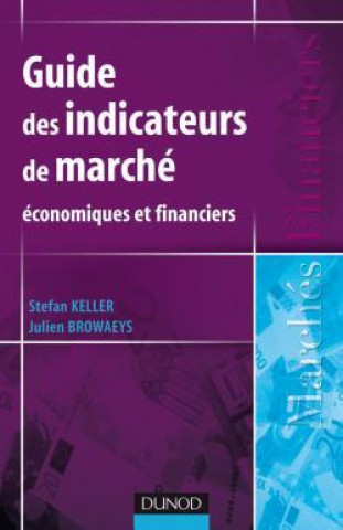 Kniha Guide des indicateurs de marché - Economiques et financiers Stefan Keller