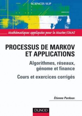 Knjiga Processus de Markov et applications - Algorithmes, réseaux, génome et finance Etienne Pardoux