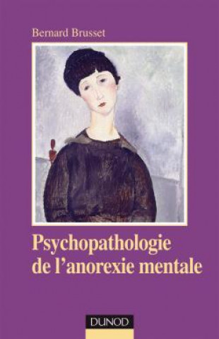 Kniha Psychopathologie de l'anorexie mentale - 2e éd. Bernard Brusset