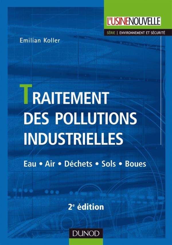 Książka Traitement des pollutions industrielles - 2ème édition - Eau. Air. Déchets. Sols. Boues Emilian Koller