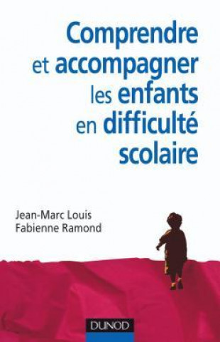 Carte Comprendre et accompagner les enfants en difficulté scolaire Jean-Marc Louis