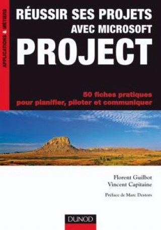 Kniha Réussir ses projets avec Microsoft Project - 50 fiches pratiques Florent Guilbot