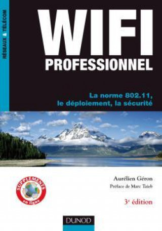 Książka WiFi Professionnel- 3e édition - La norme 802.11, le déploiement, la sécurité Aurélien Géron