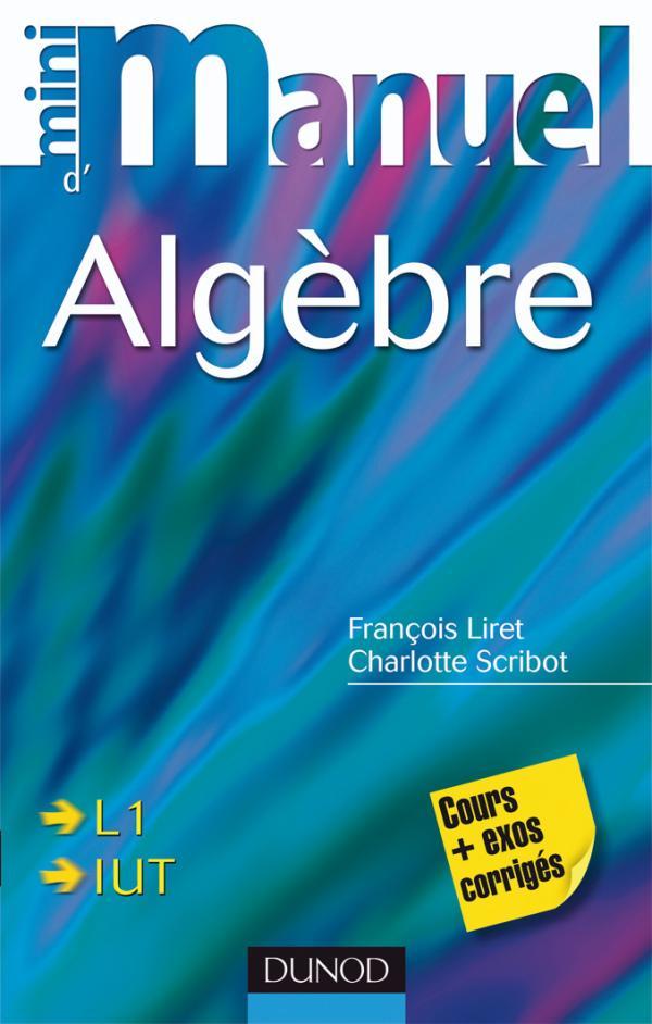 Книга Mini Manuel d'Algèbre - Cours et exercices corrigés François Liret