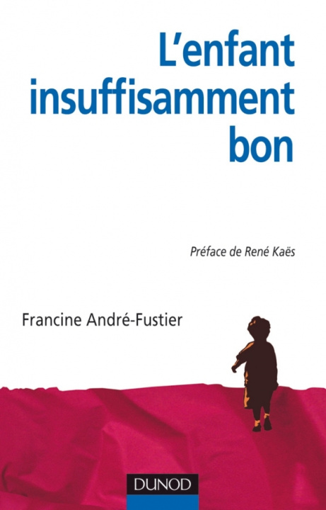 Книга L'Enfant « insuffisamment bon » - Approche psychanalytique groupale et familiale du handicap Francine André-Fustier