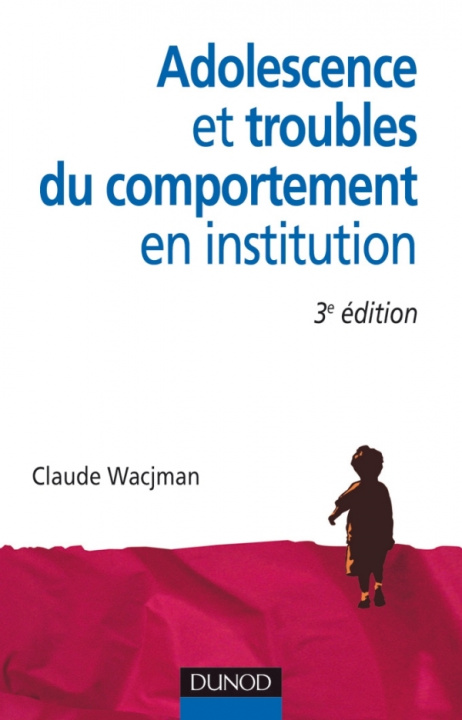 Kniha Adolescence et troubles du comportement en institution - 3e édition Claude Wacjman
