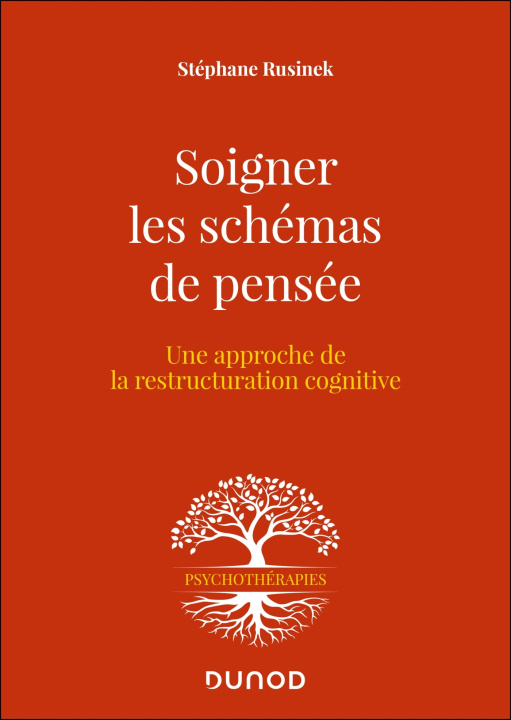 Knjiga Soigner les schémas de pensée - 2e éd. - Une approche de la restructuration cognitive Stéphane Rusinek