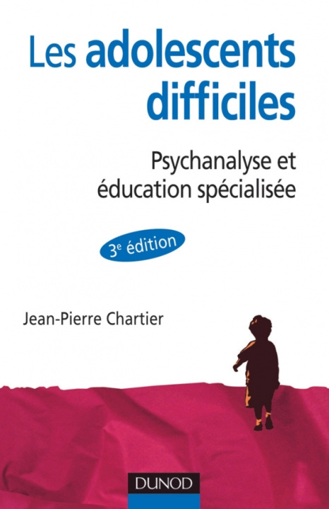 Knjiga Les adolescent difficiles - 3e édition - Psychanalyse et éducation spécialisée Jean-Pierre Chartier