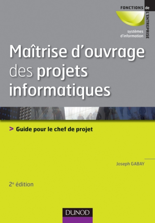 Knjiga Maîtrise d'ouvrage des projets informatiques Joseph Gabay