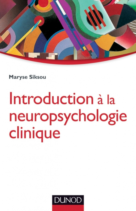 Könyv Introduction à la neuropsychologie clinique Maryse Siksou