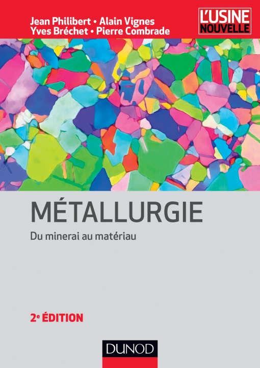 Könyv Métallurgie - 2e éd - Du minerai au matériau Jean Philibert