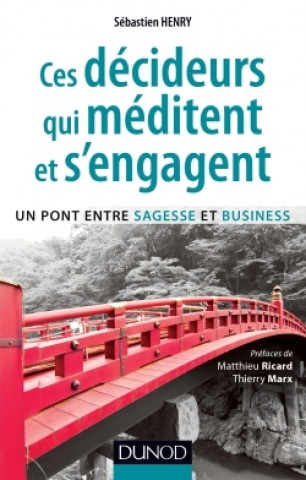 Книга Ces décideurs qui méditent et s'engagent - Un pont entre sagesse et business - Prix DCF - 2014 Sébastien Henry