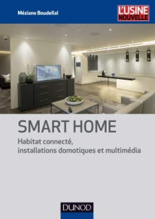 Książka Smart Home - Habitat connecté, installations domotiques et multimédia Méziane Boudellal