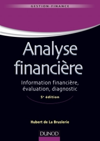Carte Analyse financière - 5e éd. - Information financière, évaluation, diagnostic Hubert de La Bruslerie