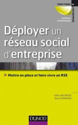 Kniha Déployer un réseau social d'entreprise - Mettre en place et faire vivre un RSE Gilles Balmisse