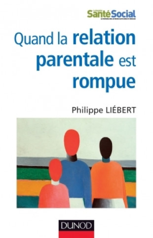 Carte Quand la relation parentale est rompue - Dysparentalité extrême et projets de vie pour l'enfant Philippe Liébert
