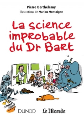 Carte La science improbable du Dr Bart Pierre Barthélemy