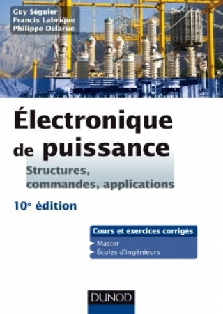 Buch Electronique de puissance - 10e éd. - Structures, commandes, applications Guy Séguier