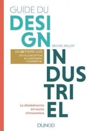 Kniha Guide du design industriel - Les 10 étapes clés, de la conception au lancement commercial Michel Millot