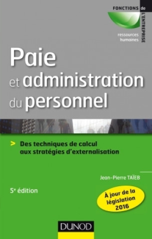 Kniha Paie et administration du personnel - 5e éd. - Des techniques de calcul aux stratégies d'externalisa Jean-Pierre Taïeb