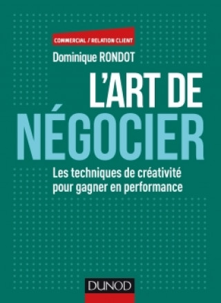 Książka L'art de négocier - Les techniques de créativité pour gagner en performance Dominique Rondot