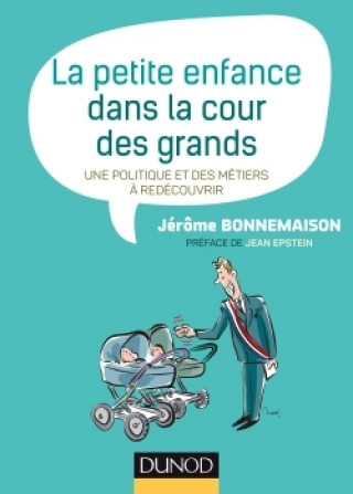 Kniha La petite enfance dans la cour des grands - Une politique et des métiers à redécouvrir Jérôme Bonnemaison