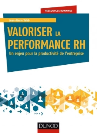 Kniha Valoriser la performance RH - Un enjeu pour la productivité de l'entreprise Jean-Pierre Taïeb