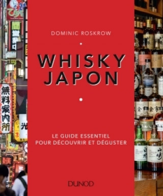 Carte Whisky Japon - Le guide essentiel pour découvrir et déguster Dominic Roskrow