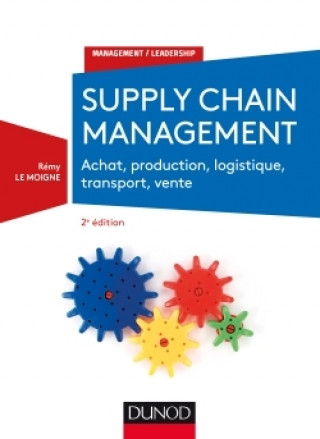 Книга Supply chain management - 2e éd. - Achat, production, logistique, transport, vente Rémy Le Moigne