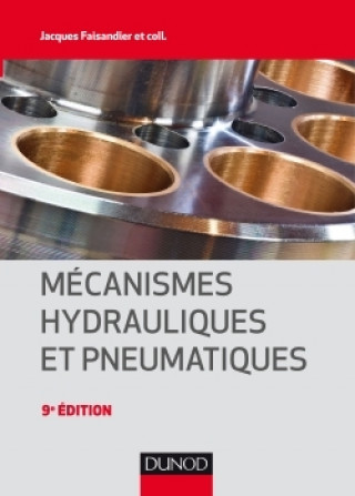 Knjiga Mécanismes hydrauliques et pneumatiques - 9e éd Jacques Faisandier
