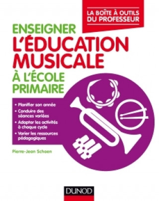 Książka Enseigner l'éducation musicale à l'école primaire - La boîte à outils du professeur Pierre-Jean Schoen