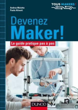 Kniha Devenez Maker! - Le guide pratique pas à pas Andrea Maietta