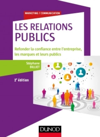 Knjiga Les relations "publics" - 2e éd. - Refonder la confiance entre l'entreprise, les marques... Stéphane Billiet