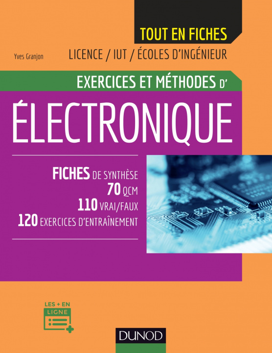 Kniha Electronique - Exercices et méthodes - Fiches de synthèse, 70 QCM, 110 vrai/faux, 120 exercices Yves Granjon