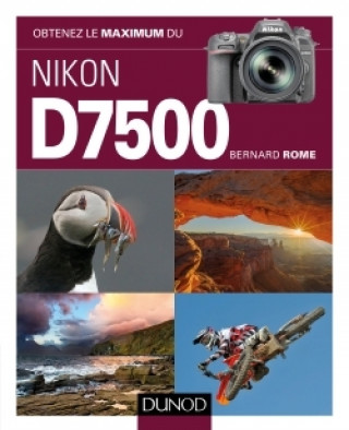 Könyv Obtenez le maximum du Nikon D7500 Bernard Rome