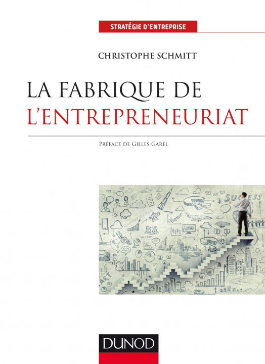 Kniha La fabrique de l'entrepreneuriat - Labellisation FNEGE - 2018 Christophe SCHMITT