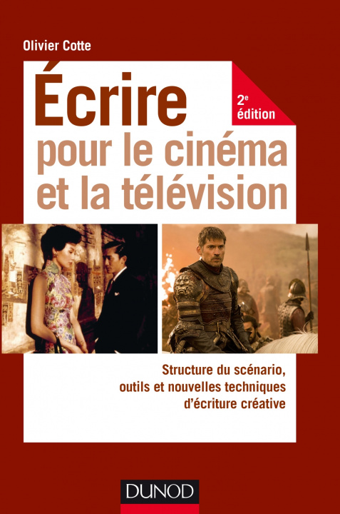 Book Ecrire pour le cinéma et la télévision - 2e éd. - Structure du scénario, outils et nouvelles techniq Olivier Cotte